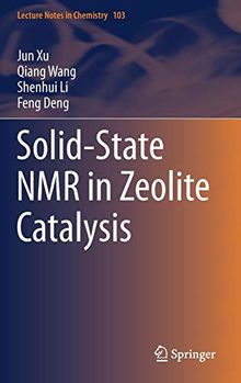 Solid-State NMR in Zeolite Catalysis (Lecture Notes in Chemistry, Band 103)