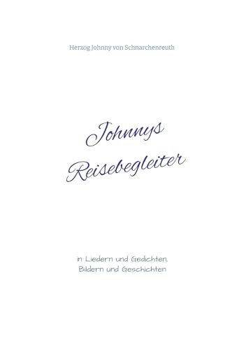 Johnnys Reisebegleiter: in Liedern und Gedichten, Bildern und Geschichten