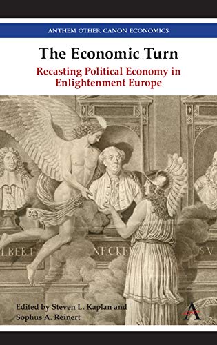 Economic Turn: Recasting Political Economy in Enlightenment Europe (Anthem Other Canon Economics)