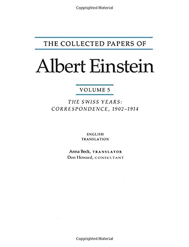 The Collected Papers Of Albert Einstein, Volume 5, The Swiss Years, Correspondence, 1902-1914, The Swiss Years, Correspondence, 1902-1914.