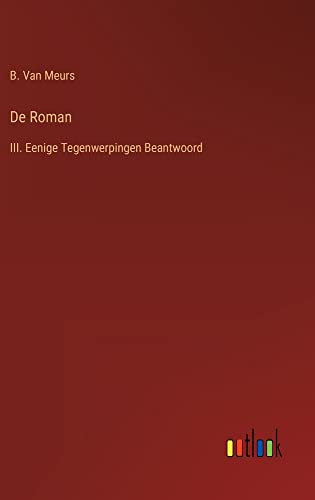 De Roman: III. Eenige Tegenwerpingen Beantwoord