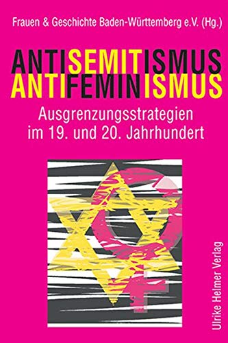 Antisemitismus – Antifeminismus: Ausgrenzungsstrategien im 19. und 20. Jahrhundert
