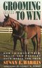 Grooming to Win: How to Groom, Trim, Braid and Prepare Your Horse for Show (Howell reference books)