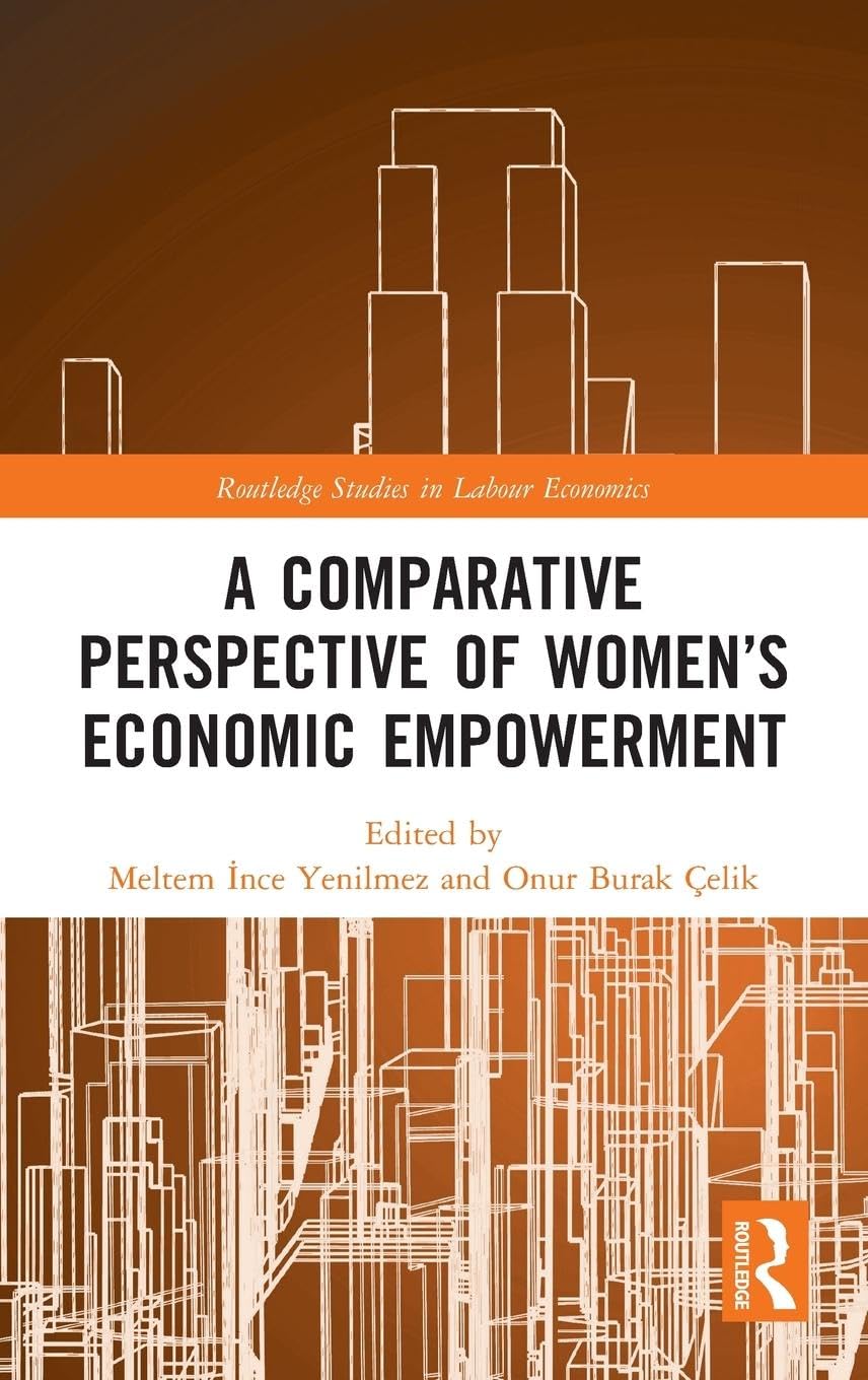A Comparative Perspective of Women's Economic Empowerment (Routledge Studies in Labour Economics, 7, Band 7)
