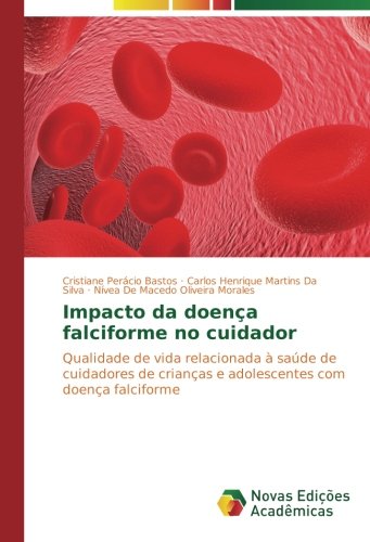 Impacto da doença falciforme no cuidador: Qualidade de vida relacionada à saúde de cuidadores de crianças e adolescentes com doença falciforme