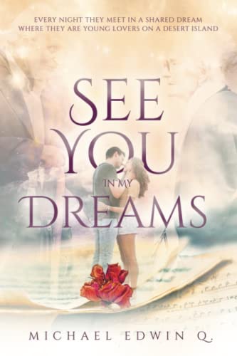 See You In My Dreams: Every night they meet in a shared dream where they are young lovers on a dersert island