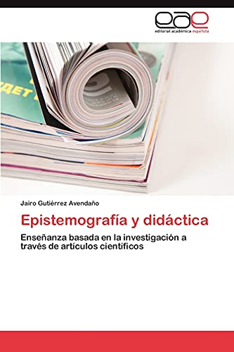 Epistemografía y didáctica: Enseñanza basada en la investigación a través de artículos científicos