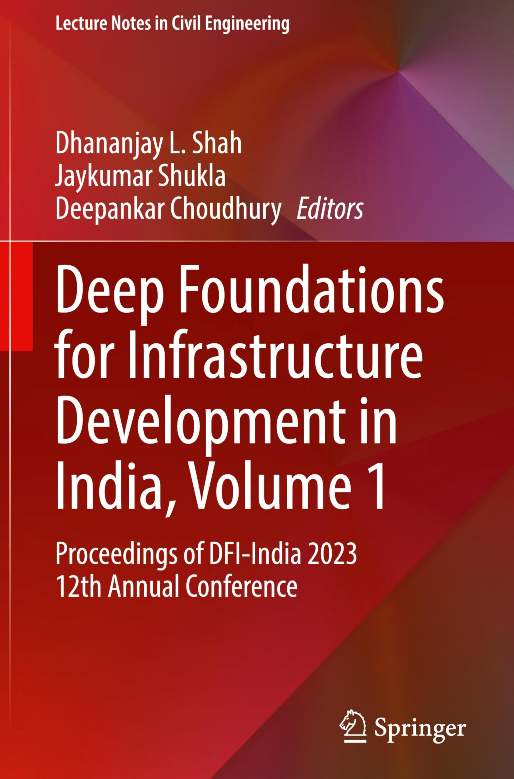 Deep Foundations for Infrastructure Development in India, Volume 1: Proceedings of DFI-India 2023 12th Annual Conference (Lecture Notes in Civil Engineering, 619, Band 619)