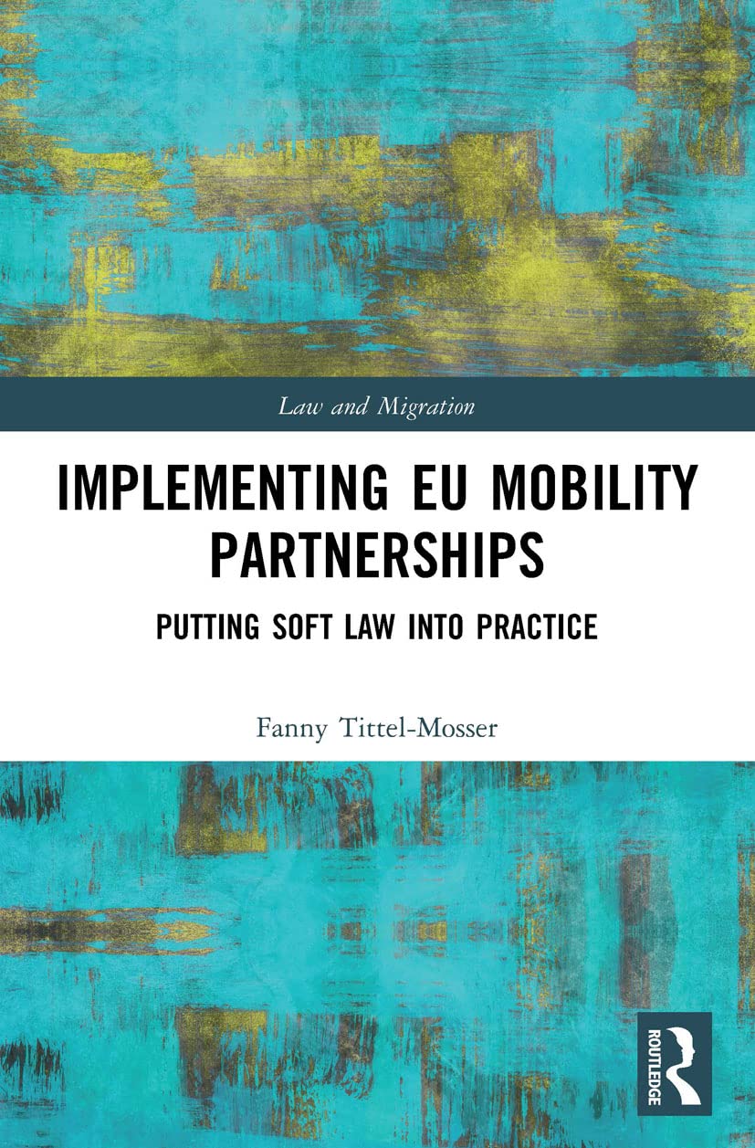 Implementing EU Mobility Partnerships: Putting Soft Law into Practice (Law and Migration)