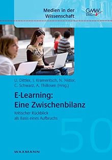 E-Learning: Eine Zwischenbilanz: Kritischer Rückblick als Basis eines Aufbruchs (Medien in der Wissenschaft)