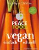 Peace Food - Vegan einfach schnell (Einzeltitel)