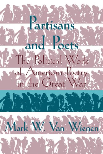 Partisans and Poets: The Political Work of American Poetry in the Great War (Cambridge Studies in American Literature and Culture, Band 107)