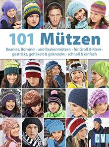 101 Mützen: Beanies, Bommel- und Baskenmützen - für Groß & Klein - gestrickt, gehäkelt & geknookt