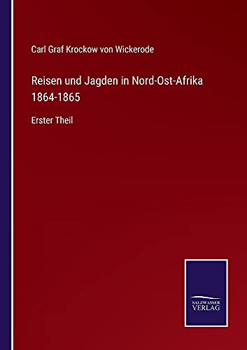 Reisen und Jagden in Nord-Ost-Afrika 1864-1865: Erster Theil
