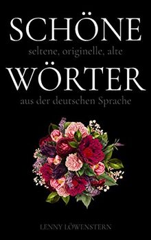 Schöne Wörter: Die schönsten Wörter der deutschen Sprache