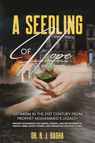 Bagha, Dr. R.J A Seedling Of Hope, Optimism In The 21st Century From Prophet Mohammed’s Legacy