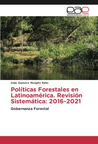 Políticas Forestales en Latinoamérica. Revisión Sistemática: 2016-2021: Gobernanza Forestal