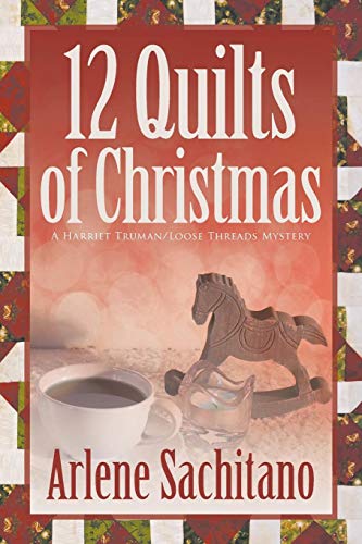 The 12 Quilts of Christmas (Harriet Truman/Loose Threads Mystery, Band 12)