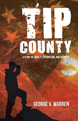 Tip County: A Story of Loyalty, Patriotism, and Heroism
