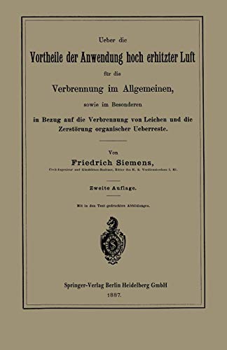 Ueber die Vortheile der Anwendung hoch erhitzter Luft für die Verbrennung im Allgemeinen, sowie im Besonderen in Bezug auf die Verbrennung von Leichen und die Zerstörung organischer Ueberreste