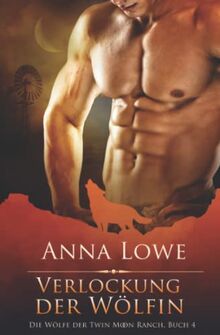 Verlockung der Wölfin (Die Wölfe der Twin Moon Ranch, Band 4)