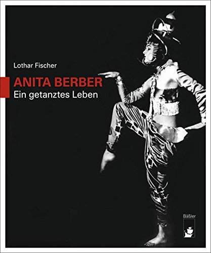 Lothar Fischer Anita Berber, Ein Getanztes Leben
