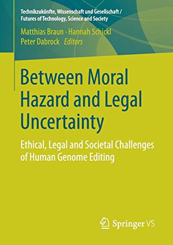 Between Moral Hazard and Legal Uncertainty: Ethical, Legal and Societal Challenges of Human Genome Editing (Technikzukünfte, Wissenschaft und Gesellschaft / Futures of Technology, Science and Society)