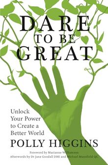 Dare to be Great: Unlock Your Power to Create a Better World