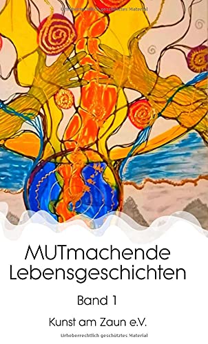 MUTmachende Lebensgeschichten: Band 1