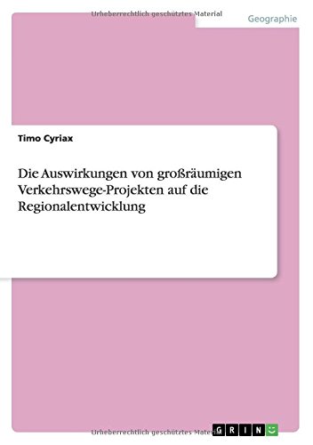 Die Auswirkungen von großräumigen Verkehrswege-Projekten auf die Regionalentwicklung