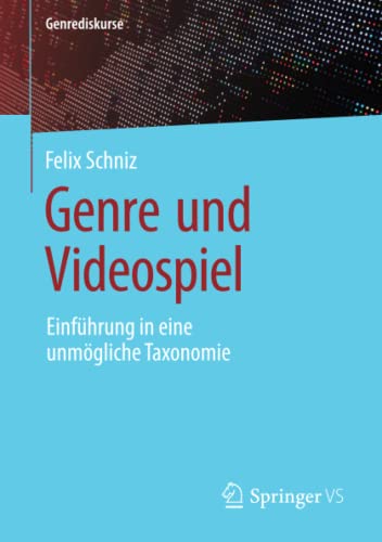 Genre und Videospiel: Einführung in eine unmögliche Taxonomie (Genrediskurse)
