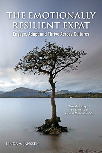 Janssen, Linda A. The Emotionally Resilient Expat - Engage, Adapt And Thrive Across Cultures