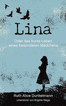 Lina: Oder das kurze Leben eines besonderen Mädchens