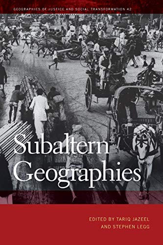 Subaltern Geographies (Geographies of Justice and Social Transformation, Band 42)