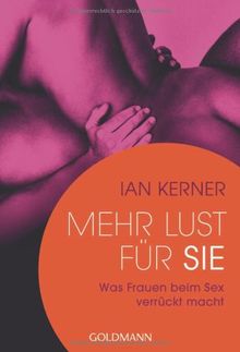 Mehr Lust für sie: Was Frauen beim Sex verrückt macht von Kerner, Ian | Buch | Zustand sehr gut