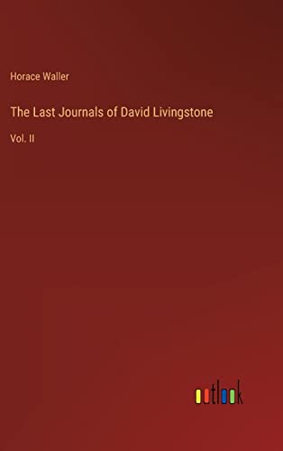 The Last Journals of David Livingstone: Vol. II