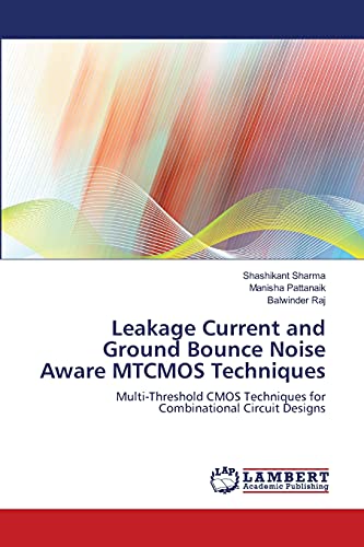 Leakage Current and Ground Bounce Noise Aware MTCMOS Techniques: Multi-Threshold CMOS Techniques for Combinational Circuit Designs