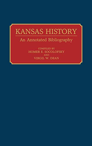Kansas History: An Annotated Bibliography (Bibliographies of the States of the United States)