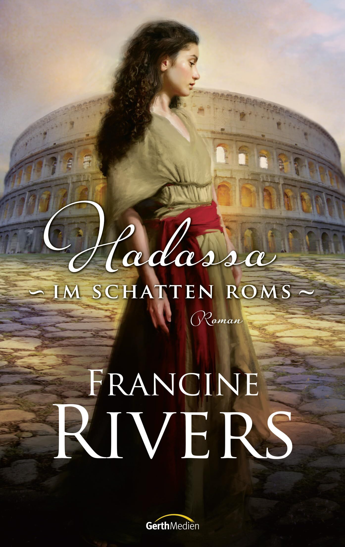 Rivers, Francine: Hadassa - Im Schatten Roms