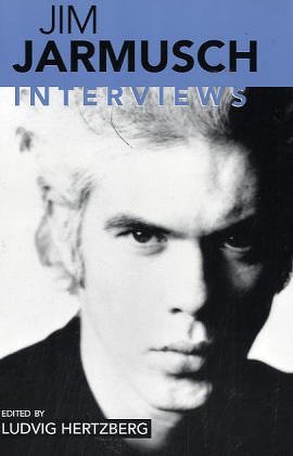 Ludvig Hertzberg Jim Jarmusch, Interviews (Conversations With Filmmakers)