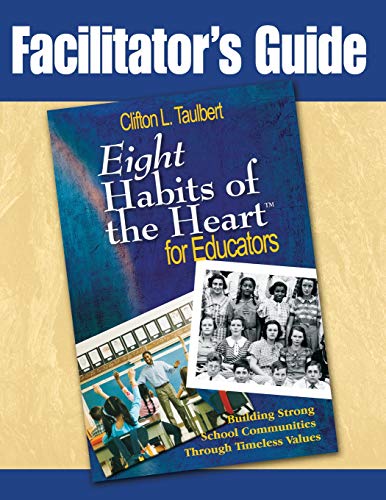 Facilitator's Guide to Eight Habits of the Heart for Educators: Building Strong School Communities Through Timeless Values