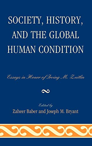 Society, History, and the Global Human Condition: Essays in Honor of Irving M. Zeitlin
