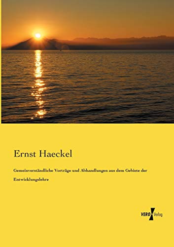 Gemeinverstaendliche Vortraege und Abhandlungen aus dem Gebiete der Entwicklungslehre