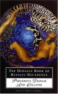 The Dedalus Book of Russian Decadence: Perversity, Despair and Collapse