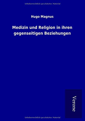 Medizin und Religion in ihren gegenseitigen Beziehungen