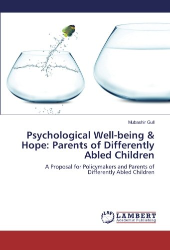 Psychological Well-being & Hope: Parents of Differently Abled Children: A Proposal for Policymakers and Parents of Differently Abled Children