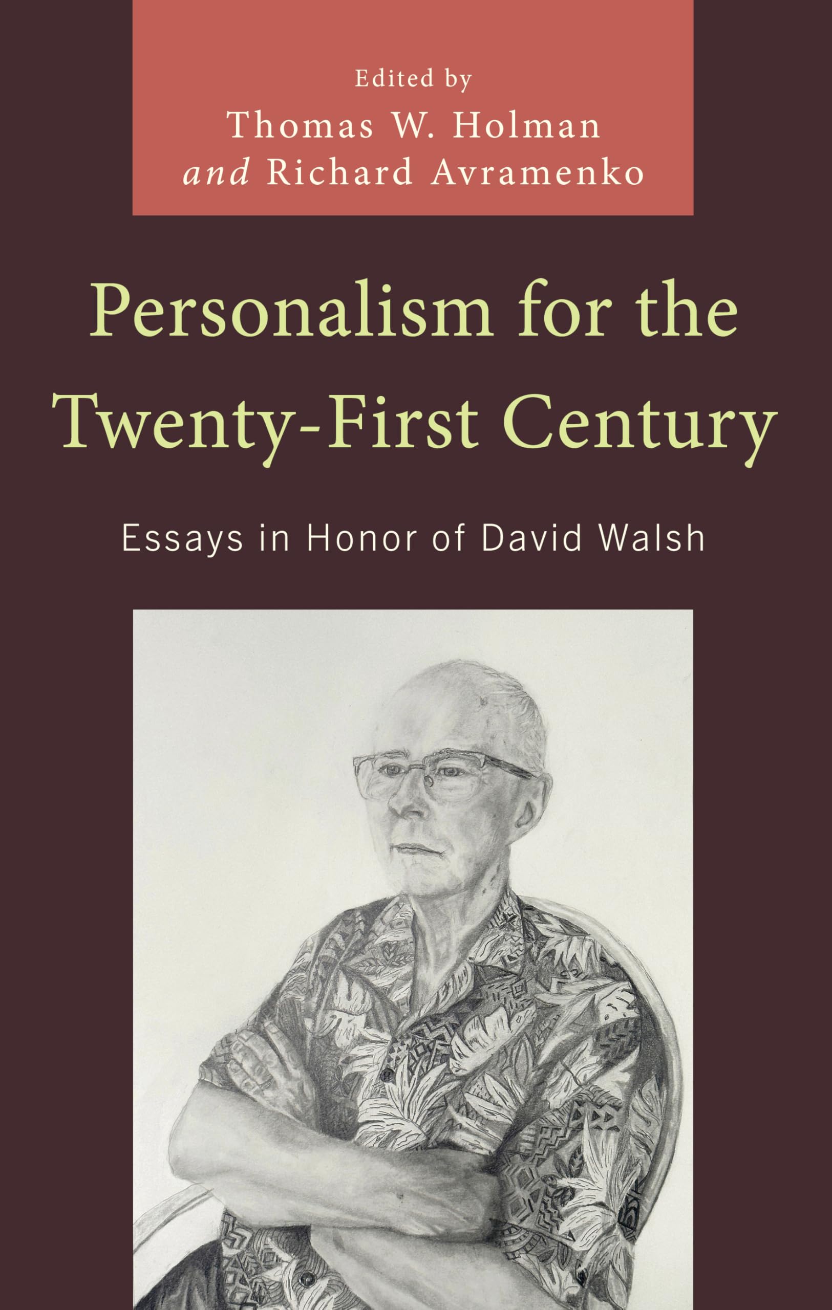Personalism for the Twenty-First Century: Essays in Honor of David Walsh (Political Theory for Today)