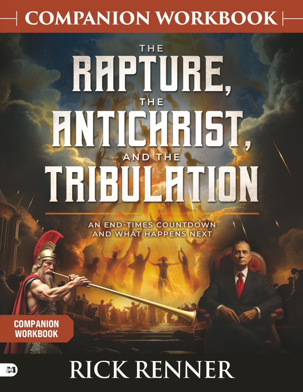 The Rapture, the Antichrist, and the Tribulation Companion Workbook: An End-Times Countdown and What Happens Next