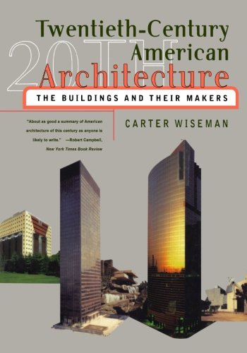 Twentieth-Century American Architecture: The Buildings and Their Makers