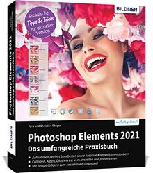 Photoshop Elements 2021 - Das umfangreiche Praxisbuch: leicht verständlich und komplett in Farbe!